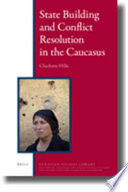 State building and conflict resolution in the Caucasus /