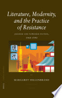 Literature, modernity, and the practice of resistance : Japanese and Taiwanese fiction, 1960-1990 /