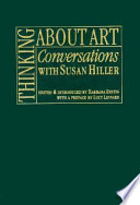 Thinking about art : conversations with Susan Hiller /