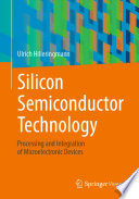 Silicon Semiconductor Technology : Processing and Integration of Microelectronic Devices /