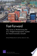 Fast-Forward : Key Issues in Modernizing the U.S. Freight-Transportation System for Future Economic Growth.