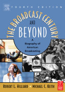 The broadcast century and beyond : a biography of American broadcasting /