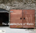 Architecture of Wales : from the first to the twenty-first century /