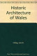 The historic architecture of Wales : an introduction /