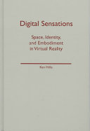 Digital sensations : space, identity, and embodiment in virtual reality /