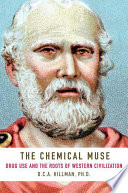 The chemical muse : drug use and the roots of Western civilization /