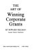 The art of winning corporate grants /