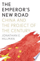 The emperor's new road : China and the project of the century /