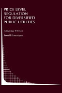 Price level regulation for diversified public utilities : an assessment /