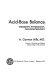 Acid-base balance; chemistry, physiology, pathophysiology /