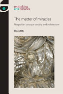 The matter of miracles : Neapolitan baroque architecture and sanctity /