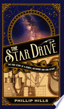 The Star drive : the true story of a genius, an engine and our future /