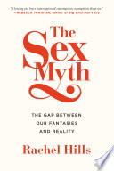 The sex myth : the gap between our fantasies and reality /