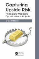 Capturing upside risk : finding and managing opportunities in projects /