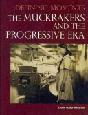 The muckrakers and the Progressive Era /