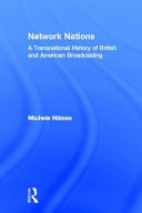 Network nations : a transnational history of British and American broadcasting /