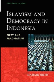 Islamism and democracy in Indonesia : piety and pragmatism /