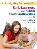 A step-by-step curriculum for early learners with autism spectrum disorders /