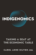 Indigenomics : taking a seat at the economic table /