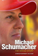 Michael Schumacher : the whole story /