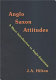 Anglo-Saxon attitudes : a short introduction to Anglo-Saxonism /
