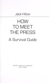 How to meet the press : a survival guide /