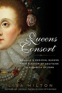 Queens consort : England's medieval queens /