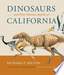 Dinosaurs and other Mesozoic reptiles of California /