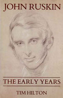 John Ruskin : the early years, 1819-1859 /