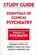 Study guide to Essentials of clinical psychiatry : based on the American Psychiatric Press textbook of psychiatry, third edition /