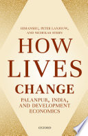How lives change : Palanpur, India, and development economics /