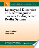 Latency and distortion of electromagnetic trackers for augmented reality systems /