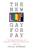 The new gay for pay : the sexual politics of American television production /