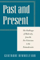 Past and present : the challenges of modernity, from the pre-Victorians to the Postmodernists /