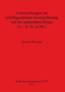 Untersuchungen zur schiffsgestützten Grenzsicherung auf der spätantiken Donau (3. - 6. Jh. n.Chr.) /