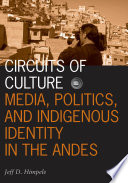 Circuits of culture : media, politics, and indigenous identity in the Andes /