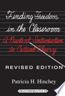Finding freedom in the classroom : a practical introduction to critical theory /