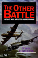 The other battle : Luftwaffe night aces versus Bomber Command /