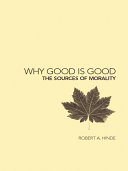 Why good is good : the sources of morality /