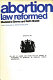 Abortion law reformed /