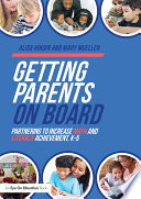 Getting parents on board : partnering to increase math and literacy achievement, K-5 /