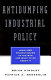 Antidumping industrial policy : legalized protectionism in the WTO and what to do about it /
