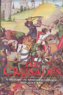 The Crusades : a history of armed pilgrimage and holy war /