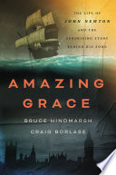 Amazing grace : the life of John Newton and the surprising story behind his song /