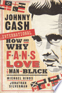 Johnny Cash international : how and why fans love the man in black /