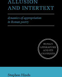 Allusion and intertext : dynamics of appropriation in Roman poetry /