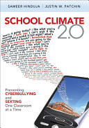 School climate 2.0 : preventing cyberbullying and sexting one classroom at a time /