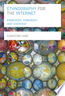 Ethnography for the Internet : embedded, embodied and everyday /