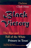 Black victory : the rise and fall of the white primary in Texas /