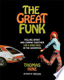 The great funk : falling apart and coming together (on a shag rug) in the seventies /